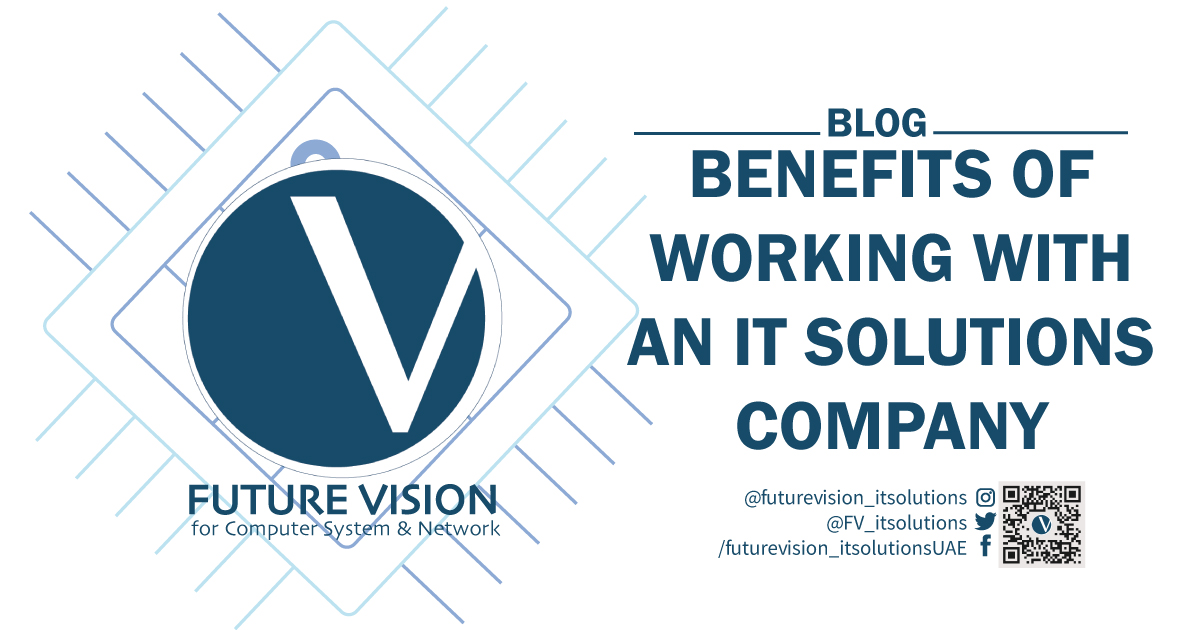 blog by future vision for computer system and network about the benefits of working with it solutions company @FV_itsolutions /futurevision_itsolutions @futurevision_itsolutions
