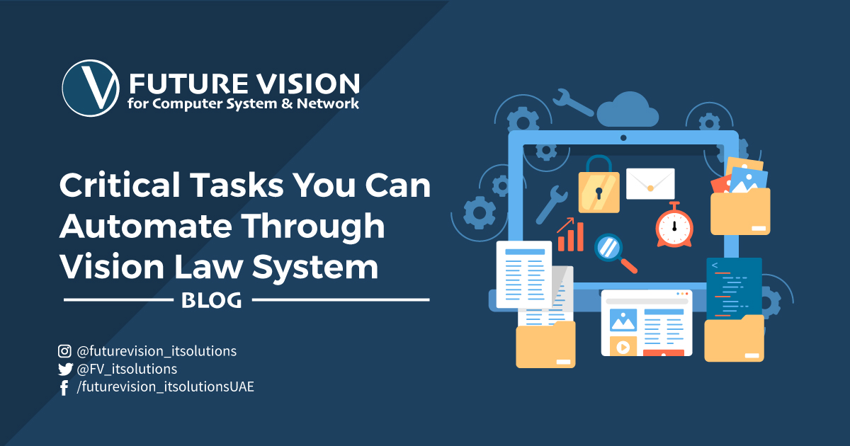 critical tasks you can automate through vision law system blog by future vision for computer system and network @FV_itsolutions @futurevision_itsolutions /futurevision_itsolutionsUAE