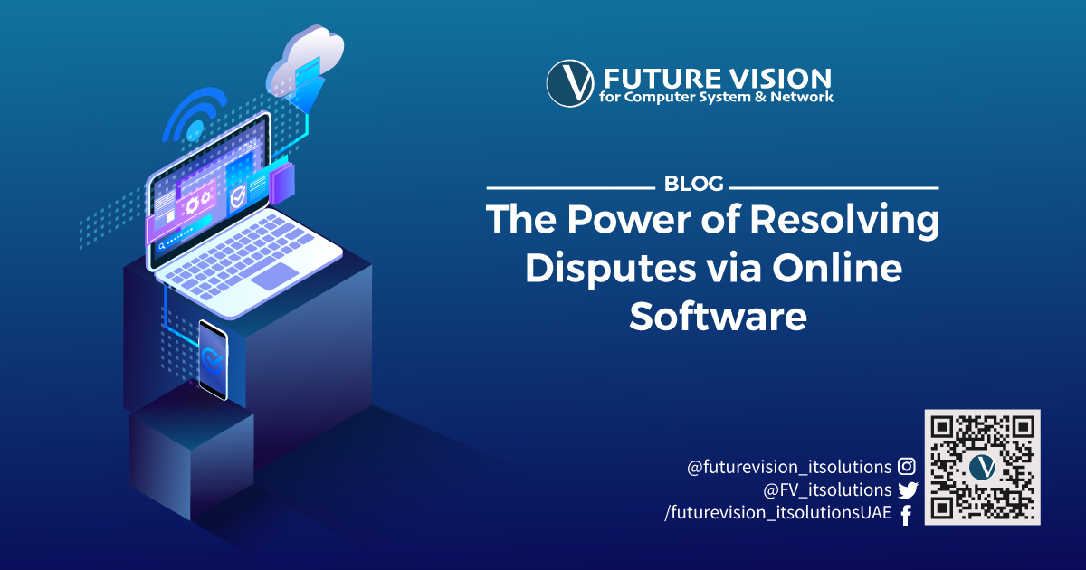 the power of resolving dispites via online software blog by the future vision for computer system and network which is the top it solutions company in the whole UAE