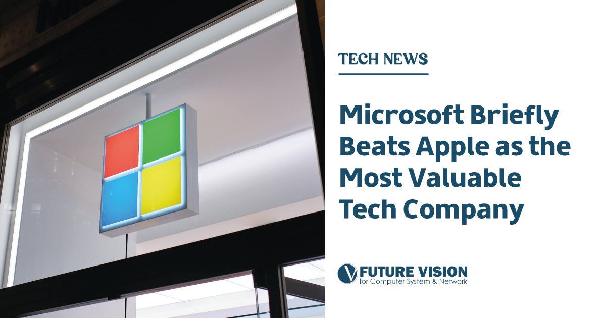 microsoft briefly beats apple as the most valuable company blog by the future vision for computer system and network which is the leading it solutions company in uae that offers it support services especially web development software development hosting services mobile application and more